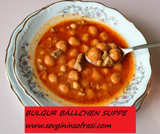 Bulgur Bällchen Suppe – Sevginin Sofrasi